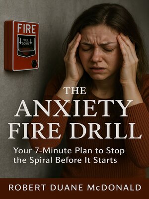 cover image of The Anxiety Fire Drill